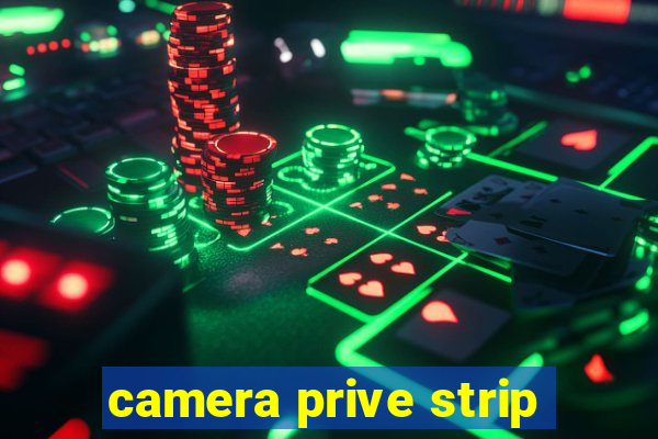 camera prive strip